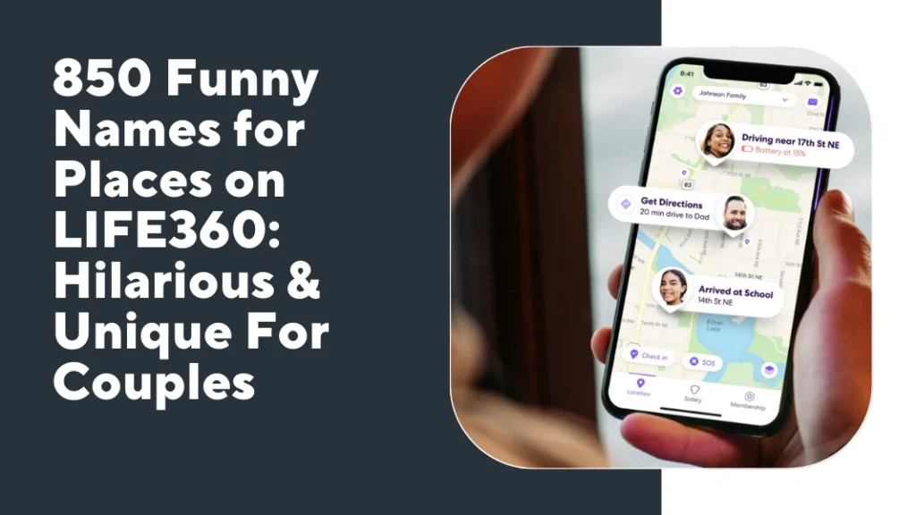 Funny Names for Places on LIFE360